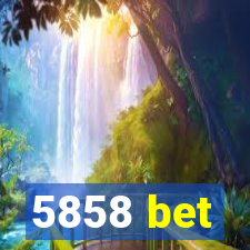 5858 bet